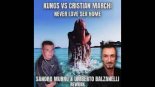 Kungs vs Cristian Marchi - Never Love Sex Home (Sandro Murru x Umberto Balzanelli Rework)