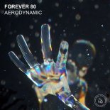 Forever 80 - Aerodynamic (Extended Mix)