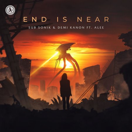 Sub Sonik & Demi Kanon - End Is Near (Ft. Alee)