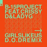 B-15 Project feat. Crissy D, Lady G - Girls Like Us (D.O.D Extended Remix)