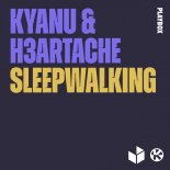 KYANU & H3ARTACHE - Sleepwalking (Extended Mix)