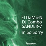 El DaMieN feat. DJ Combo & Sander-7 - I'm So Sorry