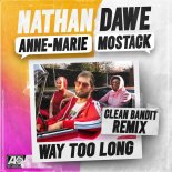 Nathan Dawe - Way Too Long (feat. Anne Marie & MoStack) [Clean Bandit Remix]