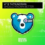 4* & Tatsunoshin - Should Known Better (Extended Mix)
