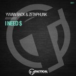 Yvvan Back & Zetaphunk - I Need $ (Original Mix)