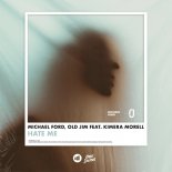 Michael Ford & Old Jim feat. Kimera Morrell - Hate Me