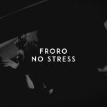 Froro - No Stress