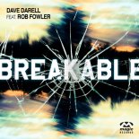 Dave Darell feat. Rob Fowler - Breakable (Video Edit)