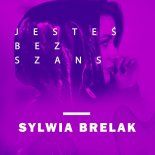 Sylwia Brelak - Jesteś Bez Szans