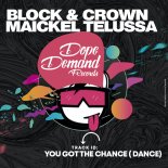 Block & Crown, Maickel Telussa - You Got The Chance (Dance) (Original Mix)