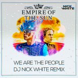 Empire Of The Sun - We Are The People (Nick White Remix)