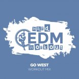 Hard EDM Workout - Go West (Workout Mix 140 bpm)