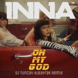 INNA - Oh My God (DJ Tuncay Albayrak Remix)