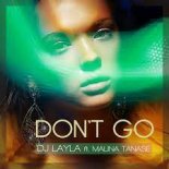DJ Layla Ft. Malina Tanase - Don't Go 2021 (Martik C Remix)