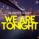Pulsedriver & Tim Savey - We Are Tonight
