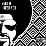 Beki M - I Need You (Original Mix)