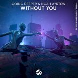 Going Deeper, Noah Ayrton - Without You (Extended Mix)