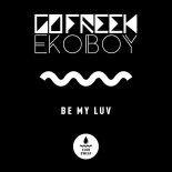 Go Freek & Ekoboy — Be My Luv (Extended Mix)