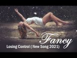 Fancy - Losing Control ( New Song 2021)