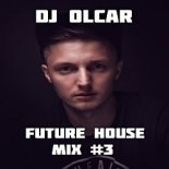 DJ Olcar - Future House MIX #3