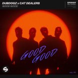 Dubdogz x Cat Dealers - Good Good (Extended Mix)