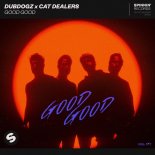 Dubdogz x Cat Dealers - Good Good