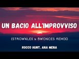 Rocco Hunt & Ana Mena - Un Bacio All'Improvviso (Strownlex & Bwonces Remix)