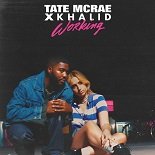 Tate McRae, Khalid - Working (Original Mix)