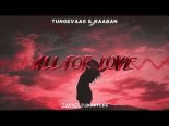 Tungevaag & Raaban - All For Love (Zawneun Bootleg)