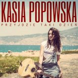 Kasia Popowska - Przyjdzie Taki Dzien (CHERRY Bootleg)