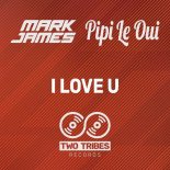 Mark James & Pipi Le Oui - I Love U (TT Warehouse Remix)