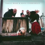 Varius Manx & Kasia Stankiewicz - Chodź Się Kochać
