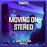 Pakito - Moving on Stereo (Vaan G & DJ Arix Bootleg)