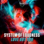 System of Loudness - Love Got You (Extended Mix)