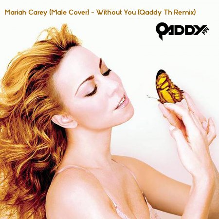 Mariah Carey (Male Cover) - Without You (Qaddy Th Remix)