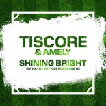 Tiscore & Amely - Shining Bright (Na Na Hey Hey Kiss Him Goodbye)