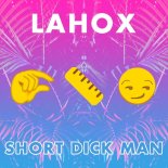 Lahox - Short Dick Man (Extended Club Mix)