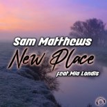 Sam Matthews feat. Mia Londis - New Place (Radio Edit)