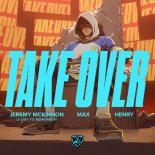 MAX, Jeremy McKinnon feat. Henry - Take Over (Original Mix)