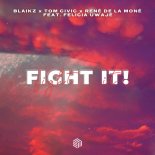 Blaikz x Tom Civic x Rene De La Mone feat. Felicia Uwaje - Fight it!