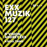 D'Vision, Andrey Exx - A Soul Thing (Extended Mix)