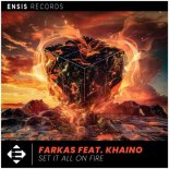 Farkas feat. Khaino - Set It All On Fire (Extended Mix)