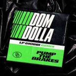 Dom Dolla - Pump The Brakes (LP Giobbi Remix)