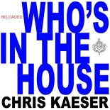 Chris Kaeser - Who's In The House (Ravekings Bootleg)
