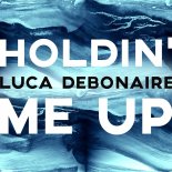 Luca Debonaire - Holdin Me Up