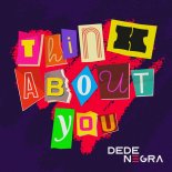 DeDe Negra - Think About You