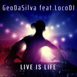Geo Da Silva feat. LocoDJ - Live is Life