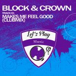 Block & Crown - Makes Me Feel Good (Club Mix)