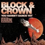 Block & Crown - You Haven't Dance Yet (Original Mix)