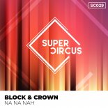 Block & Crown - Na Na Nah (Original Mix)